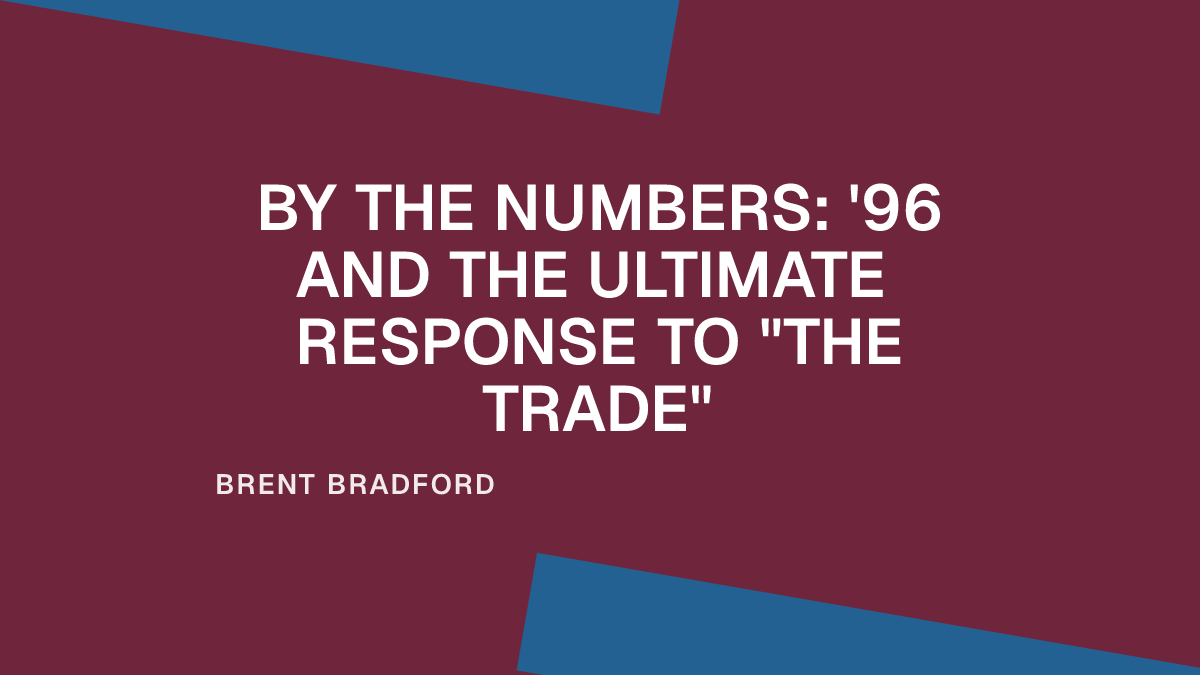 Trade Numbers Magazine By the Numbers: '96 and the Ultimate Response to
